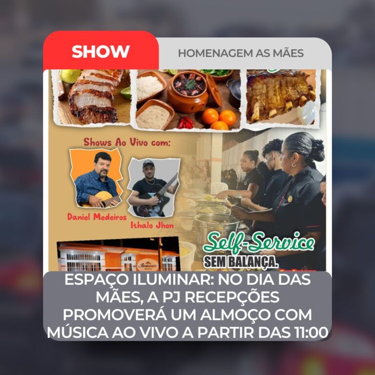 ESPAÇO ILUMINAR: NO DIA DAS MÃES, A PJ RECEPÇÕES PROMOVERÁ UM ALMOÇO COM MÚSICA AO VIVO A PARTIR DO MEIO DIA