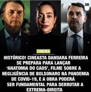 HISTÓRICO! CINEASTA DANDARA FERREIRA LANÇARÁ “ANATOMIA DO CAOS”, FILME SOBRE A NEGLIGÊNCIA DE BOLSONARO NA PANDEMIA DA COVID-19. OBRA PODERÁ SER FUNDAMENTAL PARA DERROTAR A EXTREMA-DIREITA