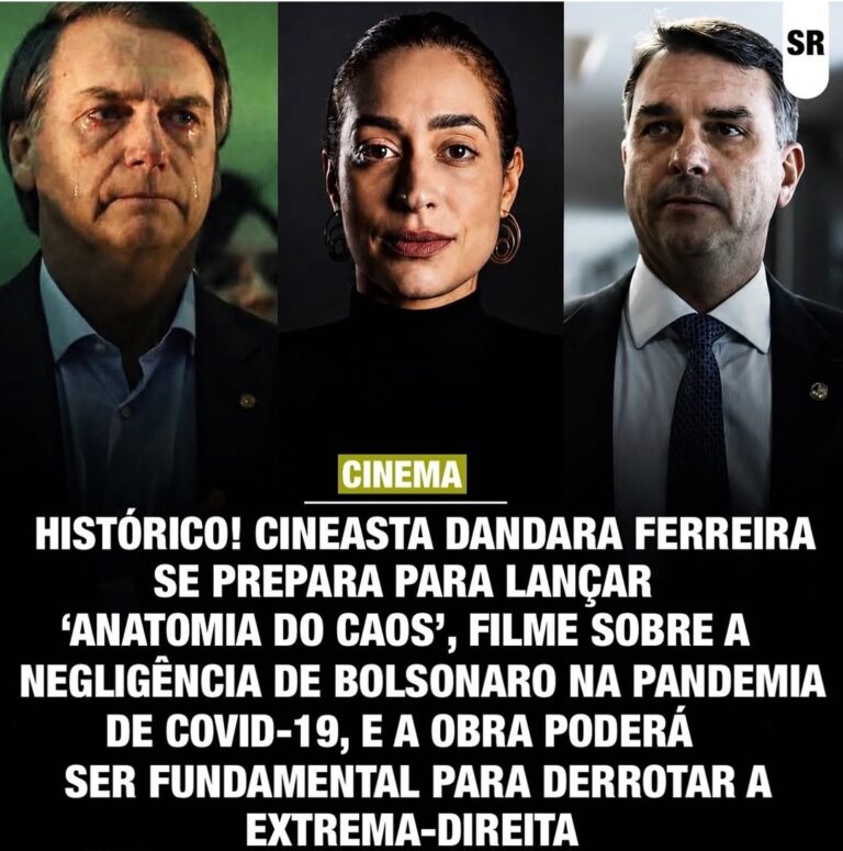 HISTÓRICO! CINEASTA DANDARA FERREIRA LANÇARÁ “ANATOMIA DO CAOS”, FILME SOBRE A NEGLIGÊNCIA DE BOLSONARO NA PANDEMIA DA COVID-19. OBRA PODERÁ SER FUNDAMENTAL PARA DERROTAR A EXTREMA-DIREITA